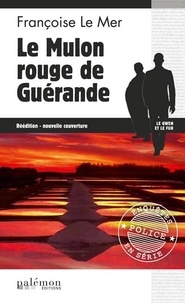 Françoise Le Mer - Le Gwen et Le Fur Tome 8 : Le mulon rouge de Guérande.