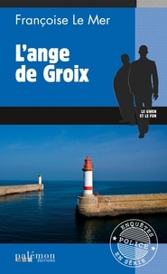 Françoise Le Mer - Le Gwen et Le Fur Tome 9 : L'ange de Groix.