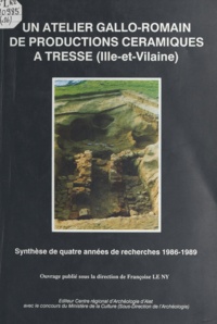 Françoise Le Ny et P. Bodremon - Un atelier gallo-romain de productions céramiques à Tresse, Ille-et-Vilaine - Synthèse de quatre années de recherches 1986-1989.