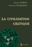 Françoise Le Roux et Christian-J Guyonvarc'h - La civilisation celtique.