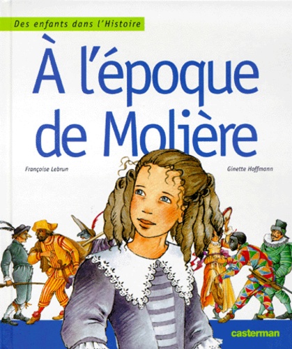 Françoise Lebrun et Ginette Hoffmann - A L'Epoque De Moliere.