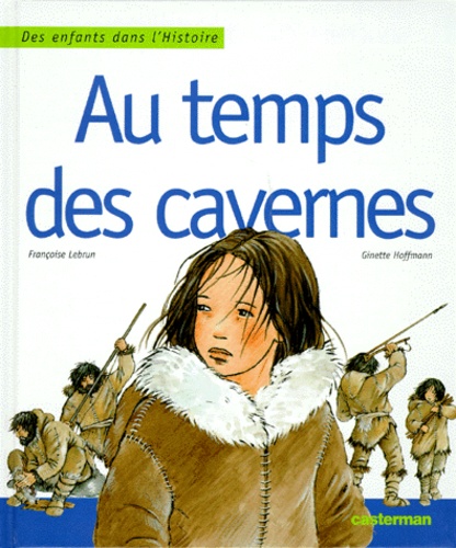 Françoise Lebrun et Ginette Hoffmann - Au temps des cavernes.
