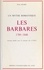 Les Barbares. 1789-1848, un mythe romantique