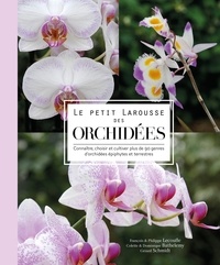 Françoise Lecoufle et Philippe Lecoufle - Le petit Larousse des orchidées - Connaître, choisir et cultiver plus de 90 genres d'orchidées épiphytes et terrestres.