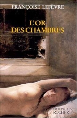 Françoise Lefèvre - L'Or Des Chambres.