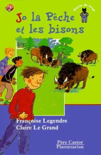 Françoise Legendre et Claire Le Grand - Jo La Peche Et Les Bisons.