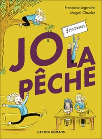 Françoise Legendre et Magali Clavelet - Jo la Pêche - 3 histoires.