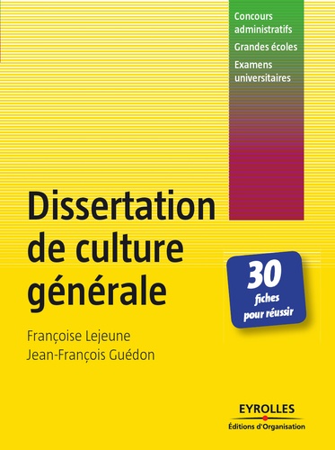 Françoise Lejeune et Jean-François Guédon - Dissertation de culture générale - 30 Fiches pour réussir.
