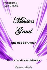 Françoise Lélias et Jean-Claude Fantou - Mission Graal - Une ode à l'Amour.