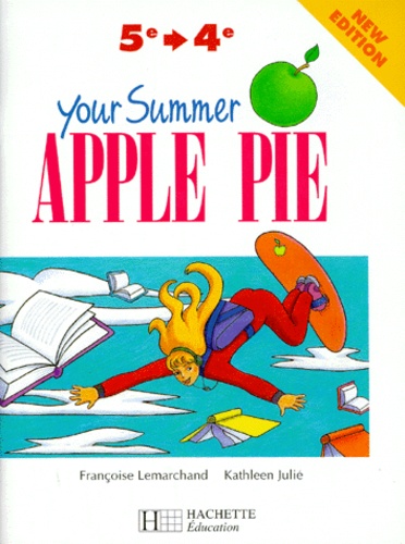 Françoise Lemarchand et Kathleen Julié - Anglais 5e-4e Your summer Apple Pie.