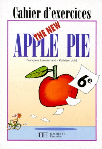 Françoise Lemarchand et Kathleen Julié - Anglais 6e The New Apple Pie - Cahier d'exercices.