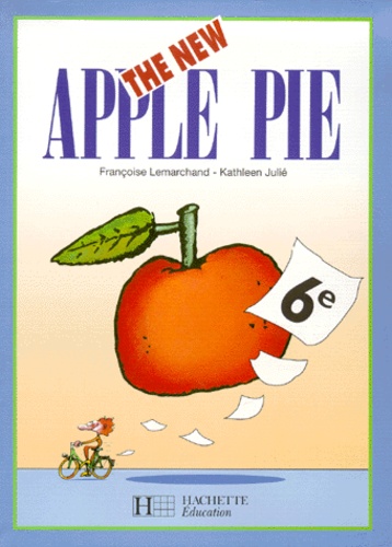 Françoise Lemarchand et Kathleen Julié - Anglais 6e The New Apple Pie.