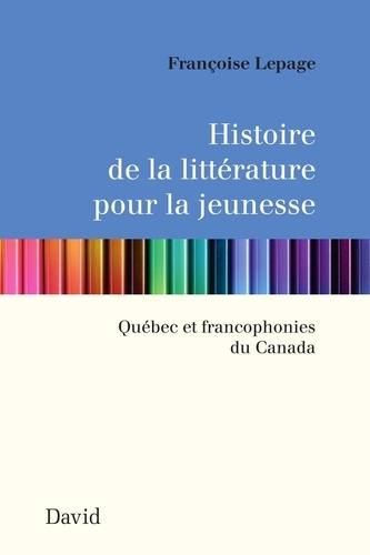 Françoise Lepage - Histoire de la litterature pour la jeunesse: quebec et.