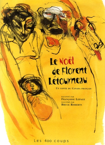 Françoise Lepage et Bruce Roberts - Le Noël de Florent Létourneau - Un conte du Canada français.