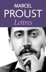 Françoise Leriche et Caroline Szylowicz - Marcel Proust - Lettres (1879-1922).