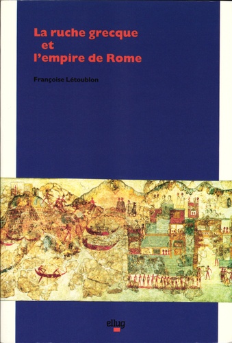 Françoise Létoublon - La ruche grecque et l'empire de Rome.