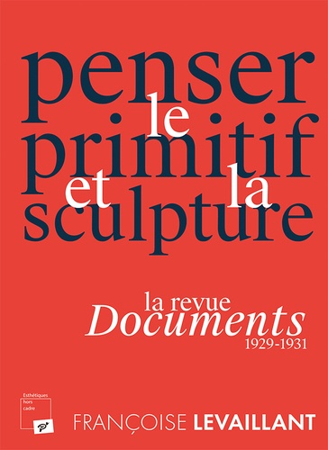 Penser le primitif et la sculpture. La revue Documents (1929-1931)