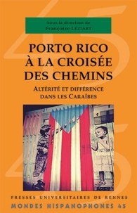 Françoise Léziart - Porto Rico à la croisée des chemins - Altérité et différence dans les Caraïbes.