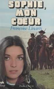 Françoise Linarès - Sophie, mon cœur.