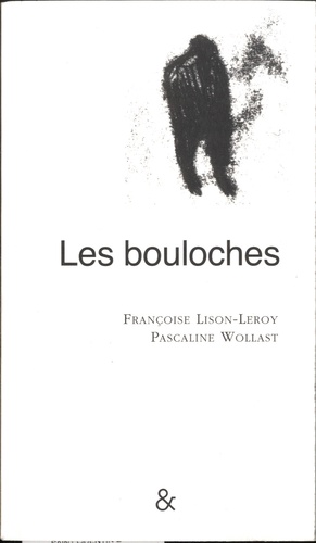 Françoise Lison-Leroy et Pascaline Wollast - Les bouloches.