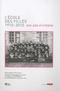 Françoise Livinec - L'école des filles 1910-2010 - 100 ans d'utopie.