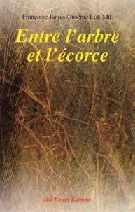 Françoise Loe-Mie - Entre l'arbre et l'écorce.