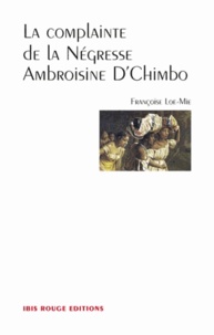 Françoise Loe-Mie - La complainte de la Négresse Ambroisine D'Chimbo.