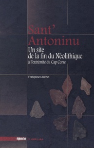 Françoise Lorenzi - Sant'Antoninu - Un site de la fin du néolithique à l'extrémité du Cap Corse.