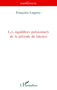 Les équilibres pulsionnels de la période de latence