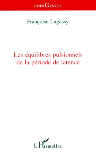 Françoise Lugassy - Les équilibres pulsionnels de la période de latence.