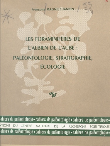Les Foraminifères de l'albien de l'Aube : paléontologie, stratigraphie, écologie
