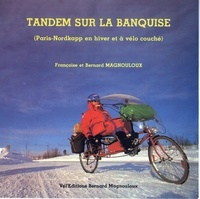 Françoise Magnouloux et Bernard Magnouloux - Tandem sur la banquise - Paris-Nordkapp en hiver à vélo couché.