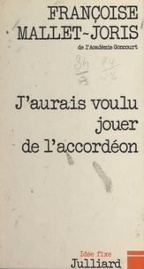 Françoise Mallet-Joris et Jacques Chancel - J'aurais voulu jouer de l'accordéon.