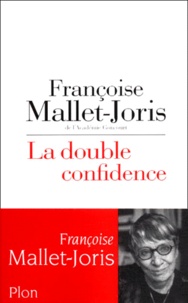 Françoise Mallet-Joris - La Double Confidence.
