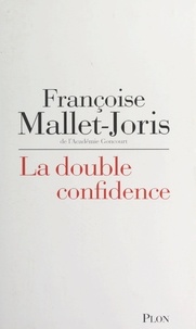 Françoise Mallet-Joris - La double confidence.