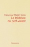 Françoise Mallet-Joris - La Tristesse du cerf-volant.