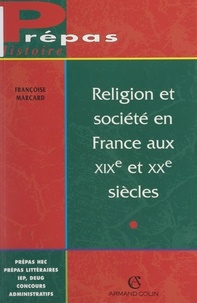 Françoise Marcard et Jean-Pierre Rousseau - Religion et société en France aux XIXe et XXe siècles - Sensibilités cultuelles et culturelles.
