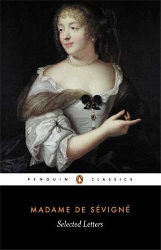 Françoise-Marguerite de Sévigné - Selected Letters.