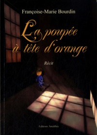 Françoise-Marie Bourdin - La poupée à tête d'orange.