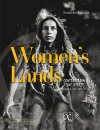 Françoise Marrou-Flamant - Women's Lands - Construction d'une utopie, Oregon, USA 1970-2010.