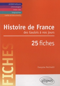Françoise Martinetti - Histoire de France des Gaulois à nos jours - 25 fiches.