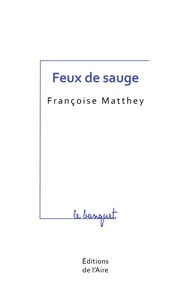 Françoise Matthey - Feux de sauge.
