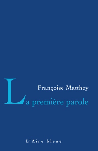 Françoise Matthey - La première parole.