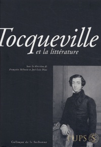 Françoise Mélonio et José-Luis Diaz - Tocqueville et la littérature.