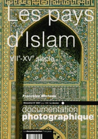 Documentation Photographique N° 8007 Fevrier 1999 : Les Pays D'Islam. Viieme-Xveme Siecle