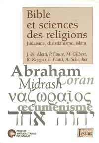 Françoise Mies et Jean-Noël Aletti - Bible et sciences des religions - Judaïsme, christianisme, islam.