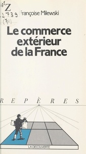 Françoise Milewski et Jean-Paul Piriou - Le commerce extérieur de la France.