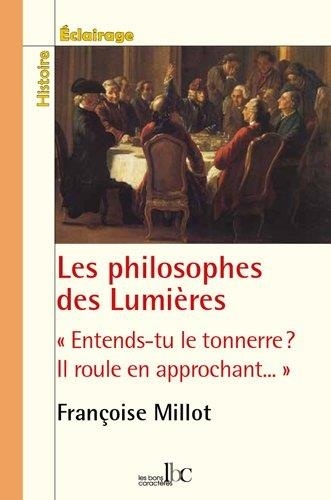 Françoise Millot - Les philosophes des Lumières - "Entends-tu le tonnerre ? Il roule en approchant...".