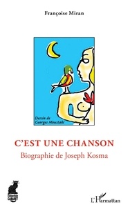 Françoise Miran - C'est une chanson - Biographie de Joseph Kosma.