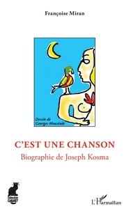 Françoise Miran - C'est une chanson - Biographie de Joseph Kosma.